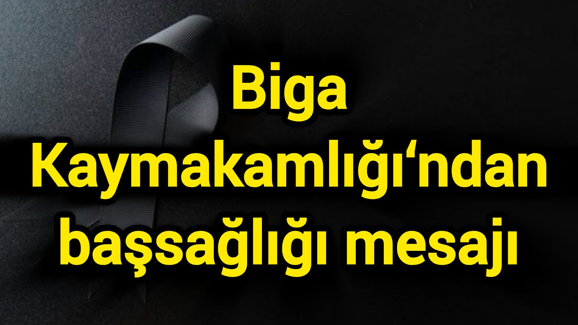 Biga Kaymakamlığı‘ndan başsağlığı mesajı