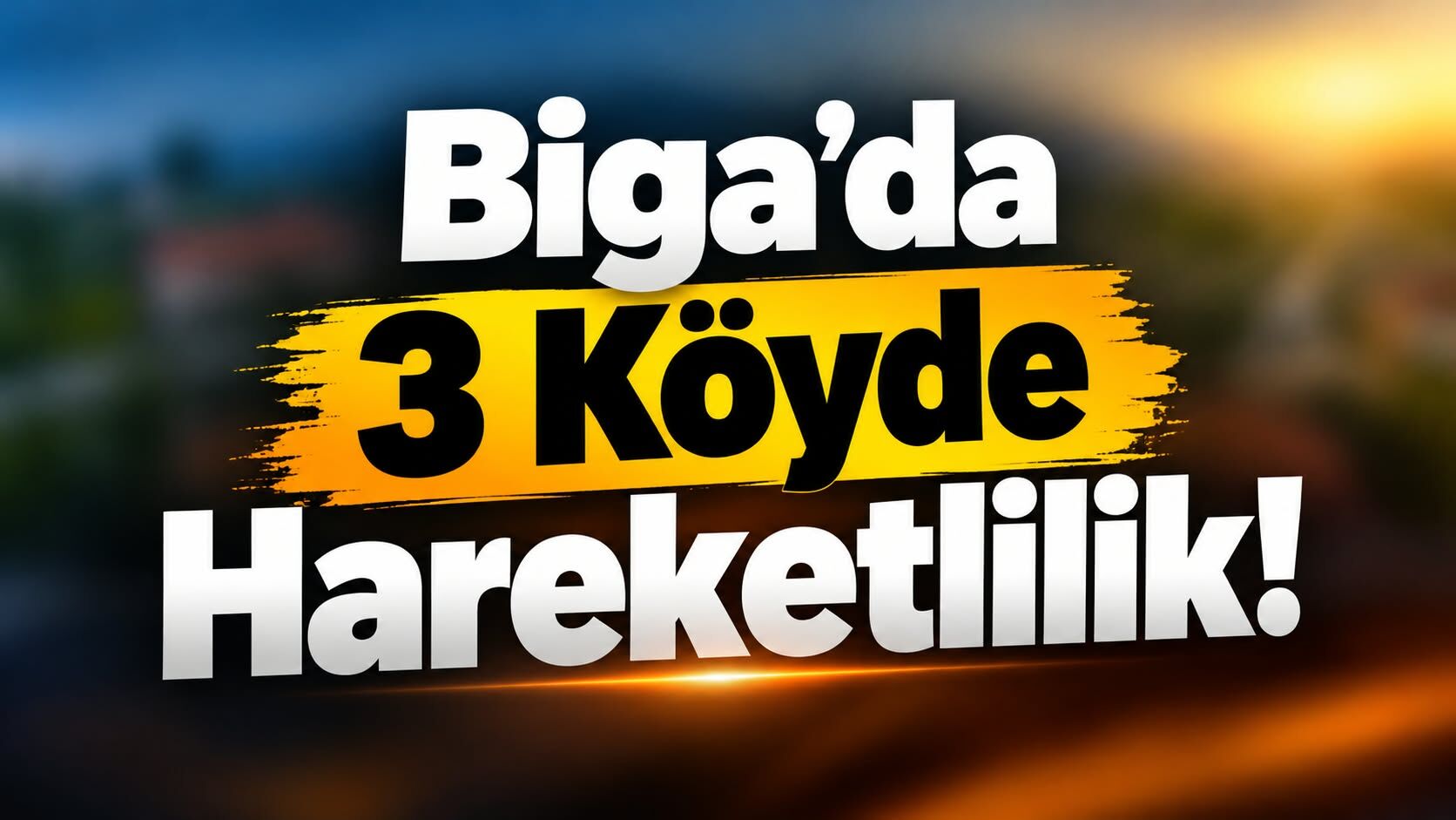 Biga’da 3 Köyde Hareketlilik!