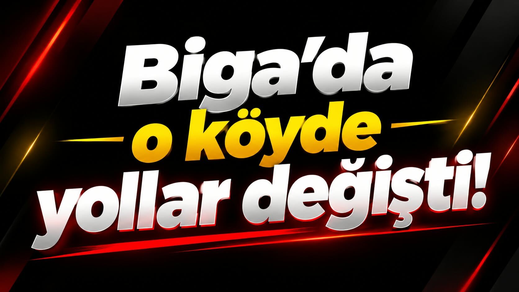 Biga’da o köyde yollar değişti!