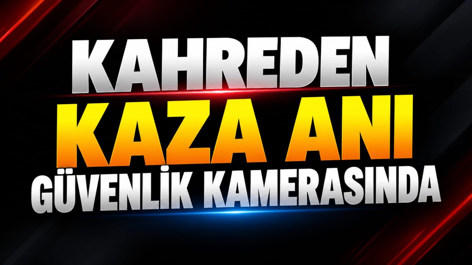 Kahreden kaza anı güvenlik kamerasında