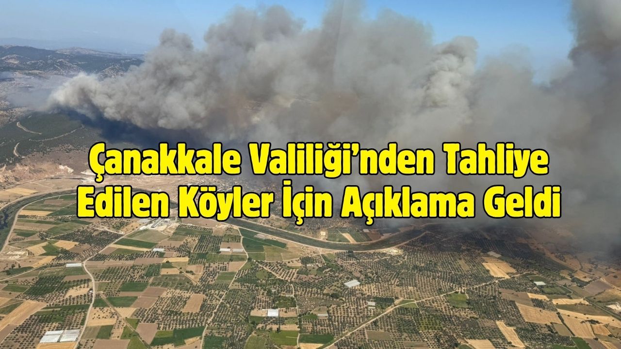 Çanakkale Valiliği’nden Tahliye Edilen Köyler İçin Açıklama Geldi