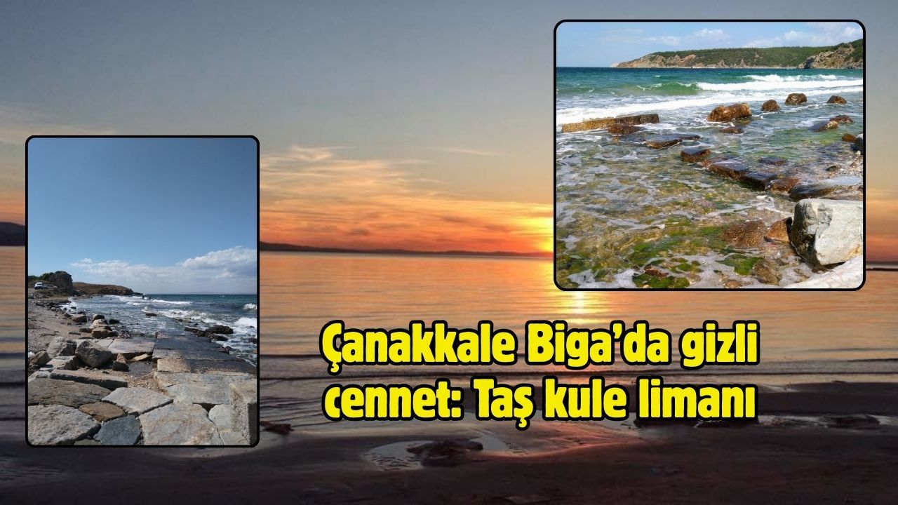 Çanakkale Biga’da gizli cennet: Taş kule limanı