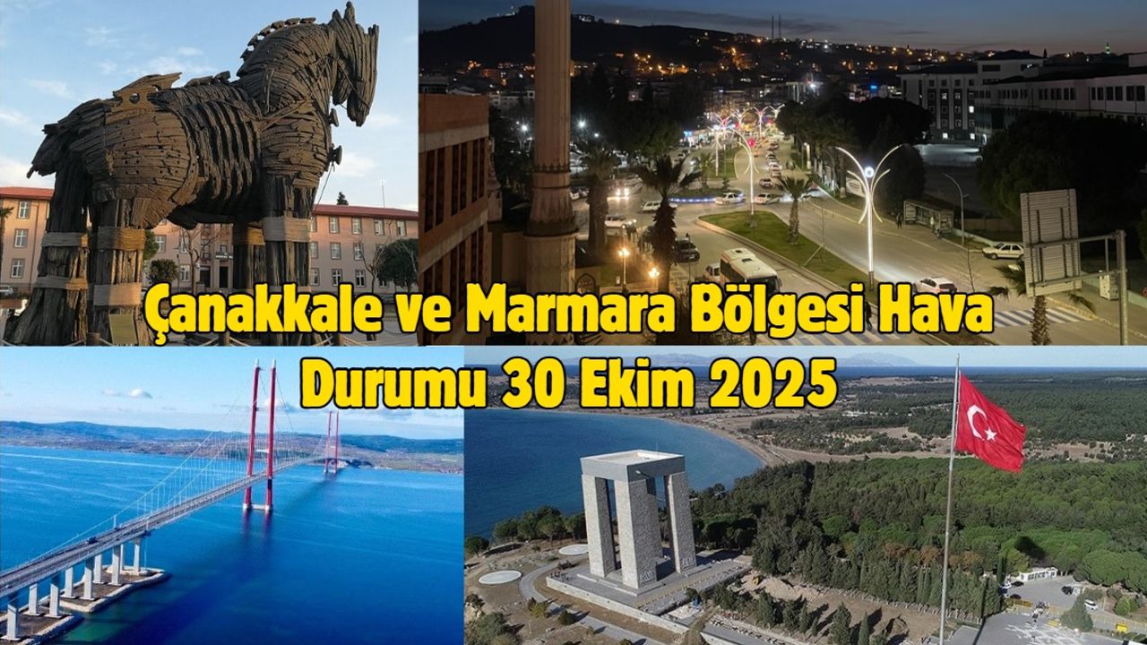 Çanakkale ve Marmara Bölgesi Hava Durumu 30 Ekim 2025