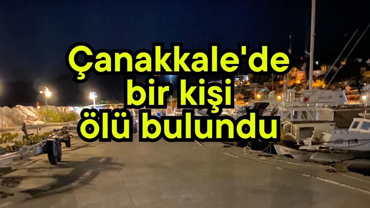 Çanakkale'de bir kişi ölü bulundu