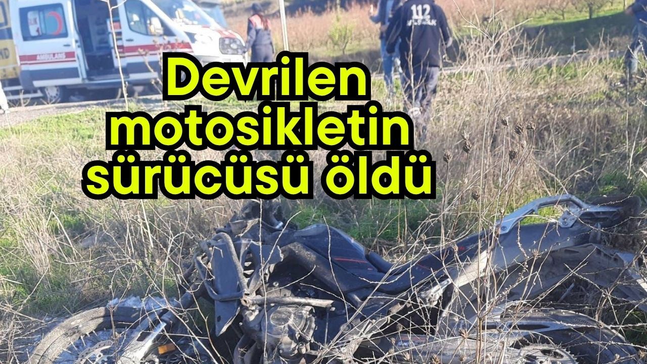 Devrilen motosikletin sürücüsü öldü