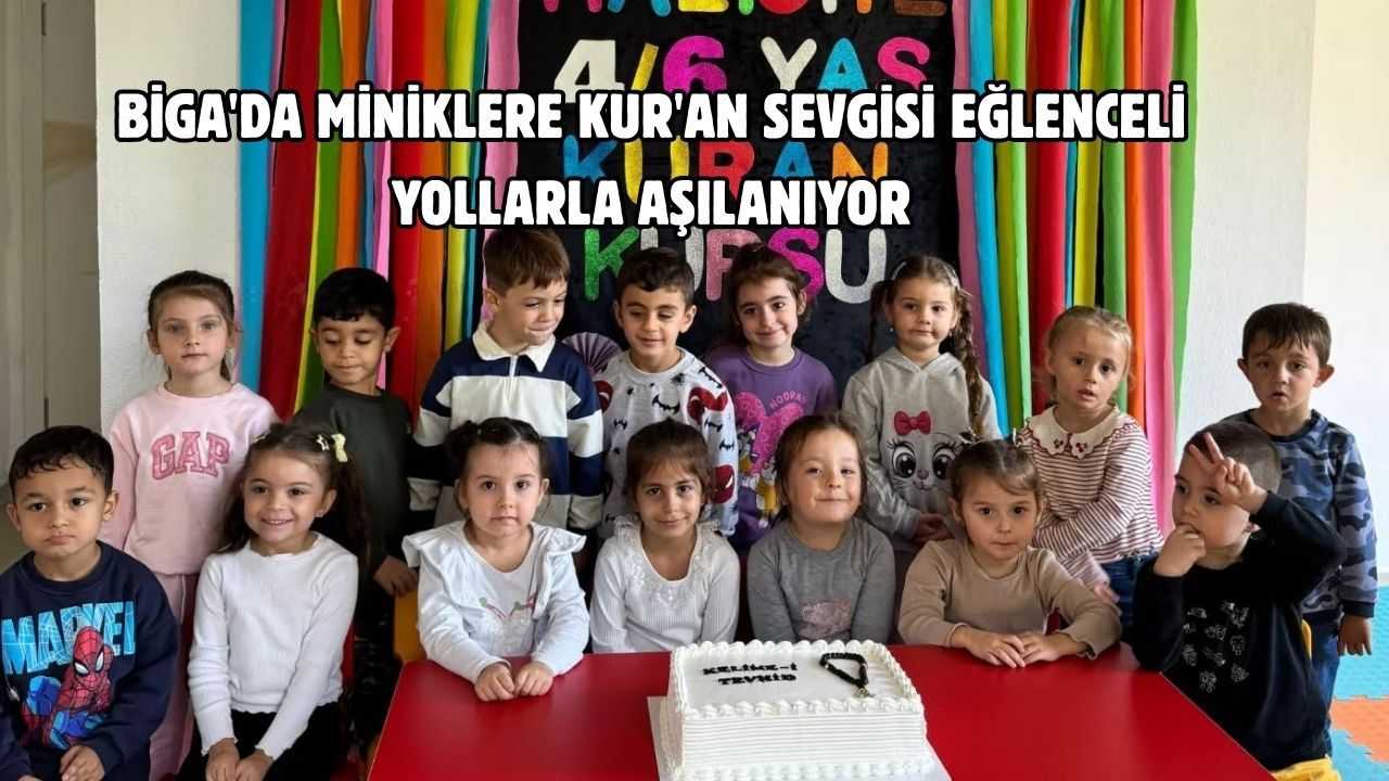 Biga'da miniklere Kur'an sevgisi eğlenceli yollarla aşılanıyor