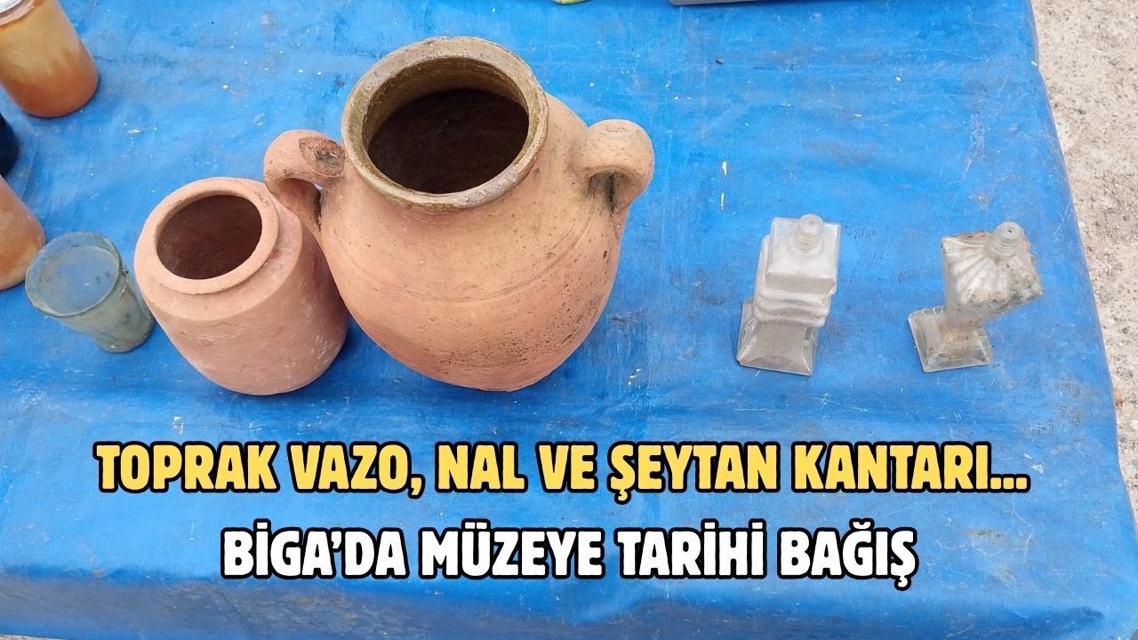 Toprak Vazo, Nal ve Şeytan Kantarı... Biga’da müzeye tarihi bağış