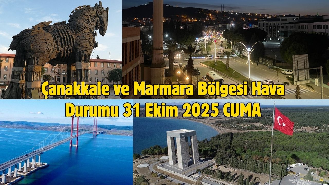 Çanakkale ve Marmara Bölgesi Hava Durumu (31 Ekim 2025 Cuma)