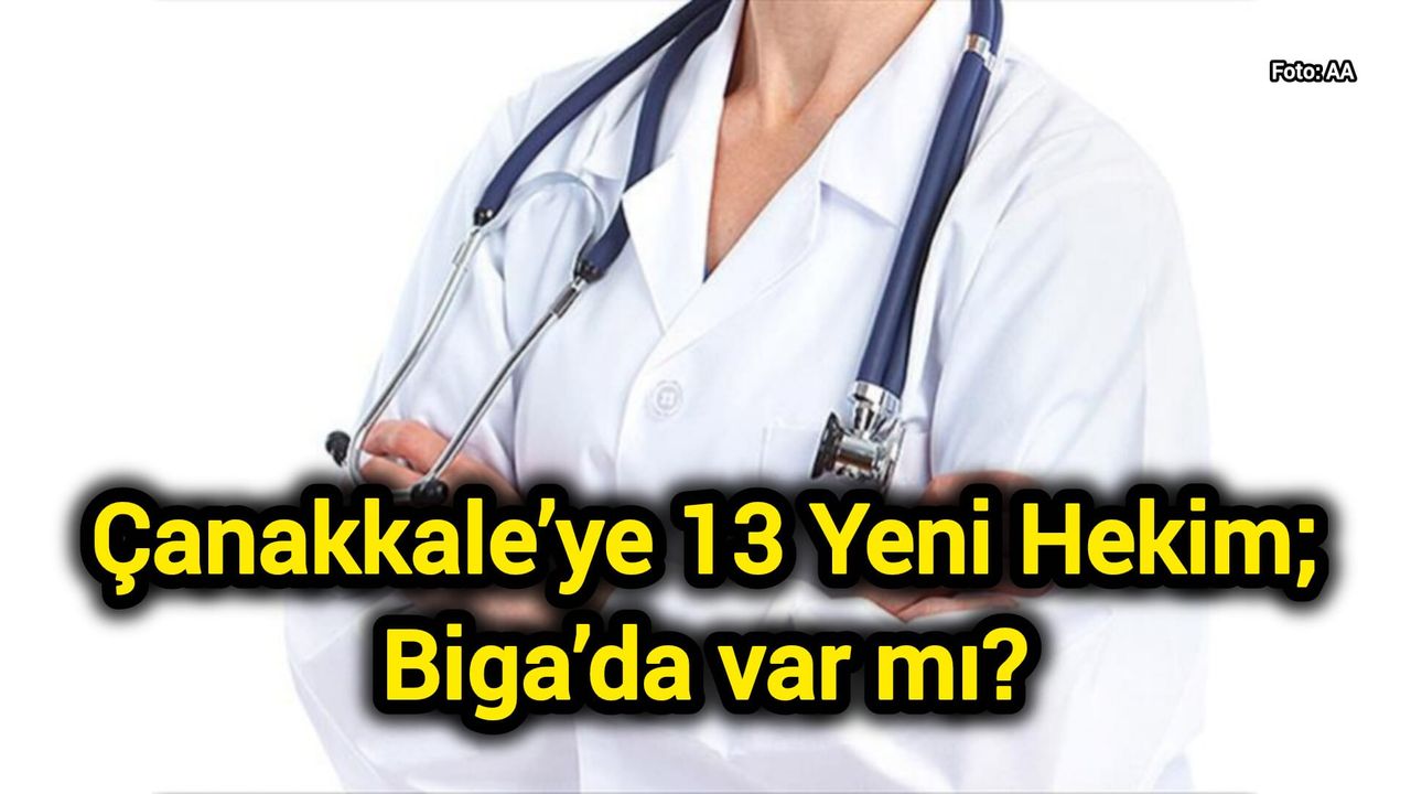 Çanakkale’ye 13 Yeni Hekim; Biga’da var mı?