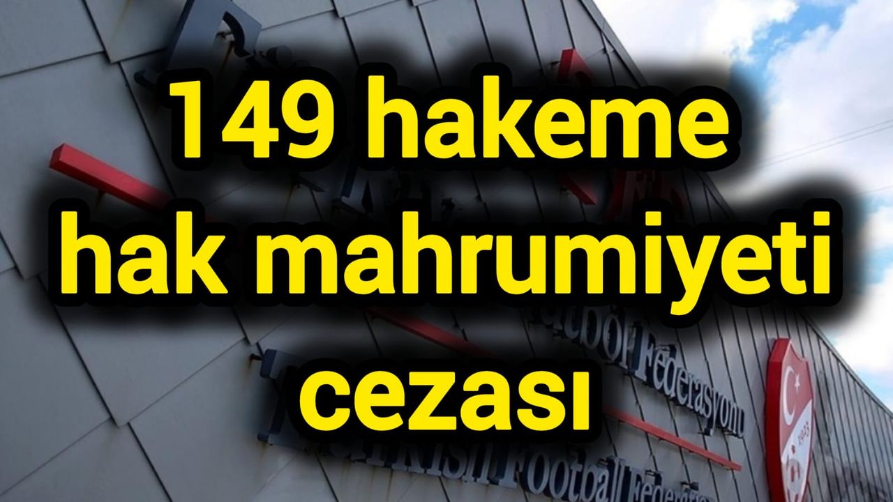 149 hakeme hak mahrumiyeti cezası