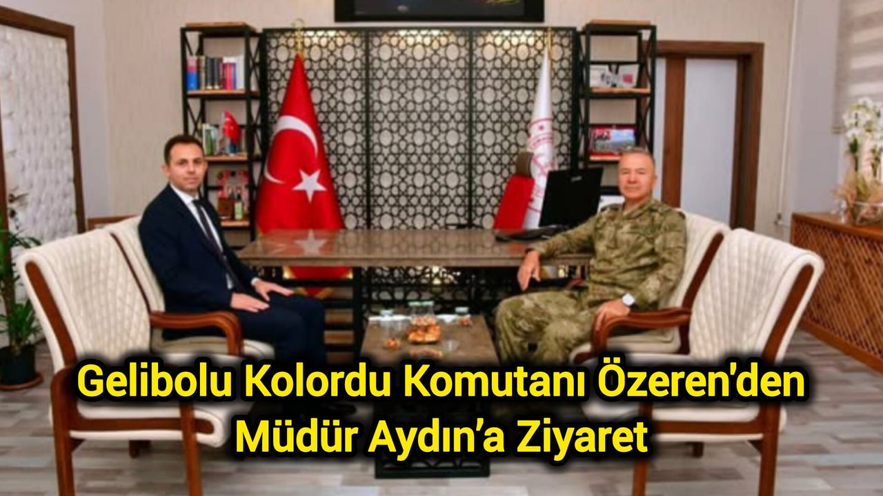 Gelibolu Kolordu Komutanı Özeren'den Müdür Aydın’a Ziyaret