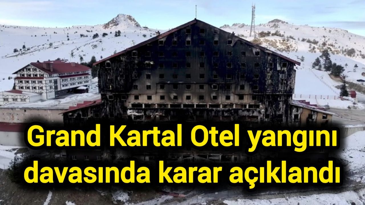 Grand Kartal Otel yangını davasında karar açıklandı