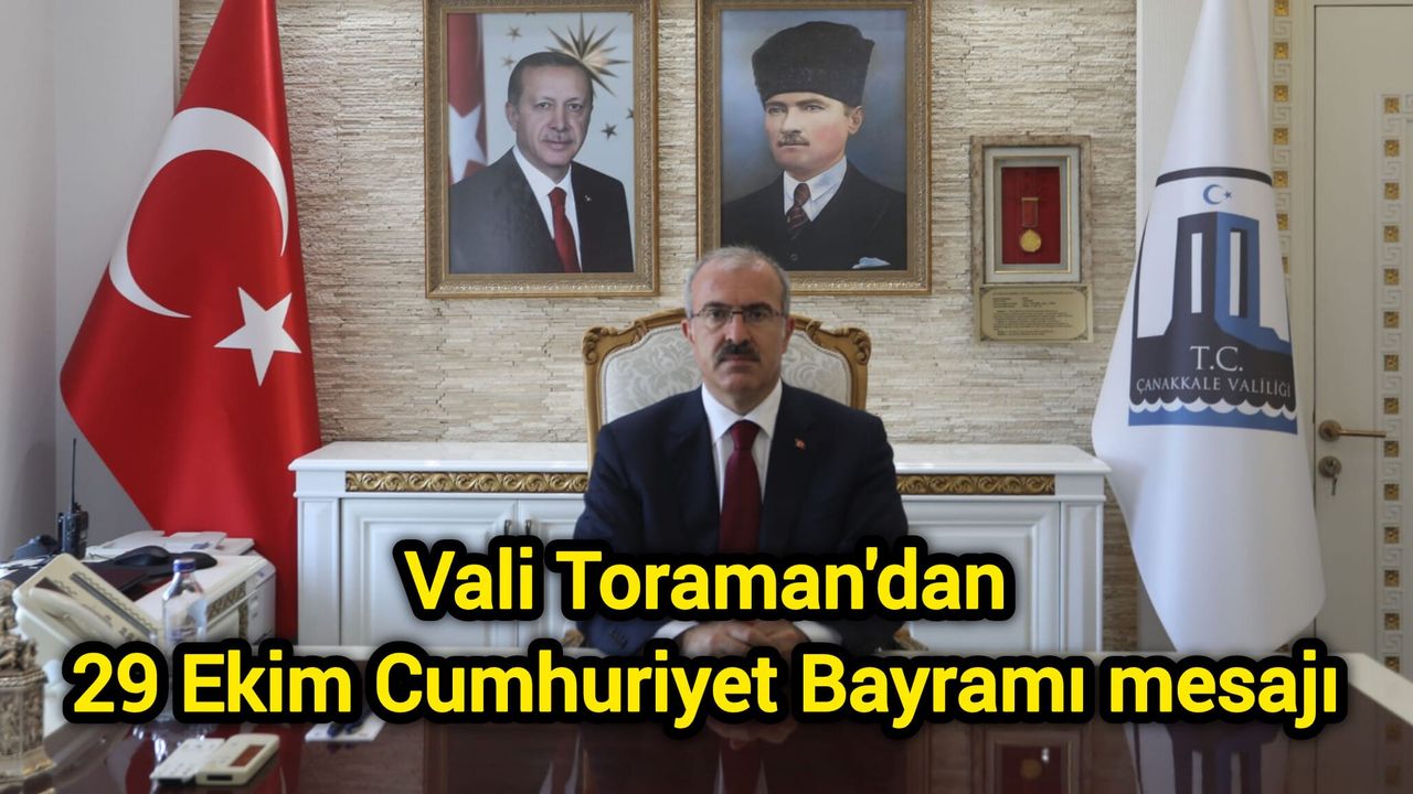 Vali Toraman'dan 29 Ekim Cumhuriyet Bayramı mesajı
