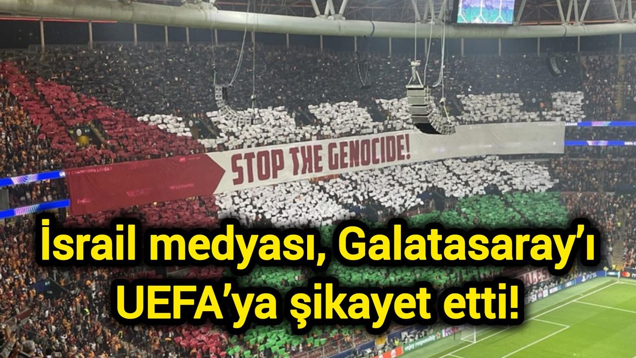 İsrail medyası, Galatasaray’ı UEFA’ya şikayet etti!