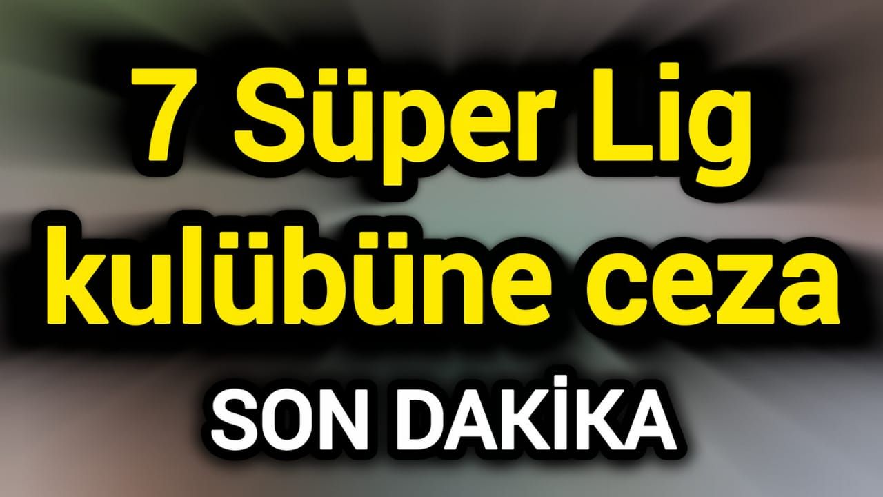 7 Süper Lig kulübüne ceza