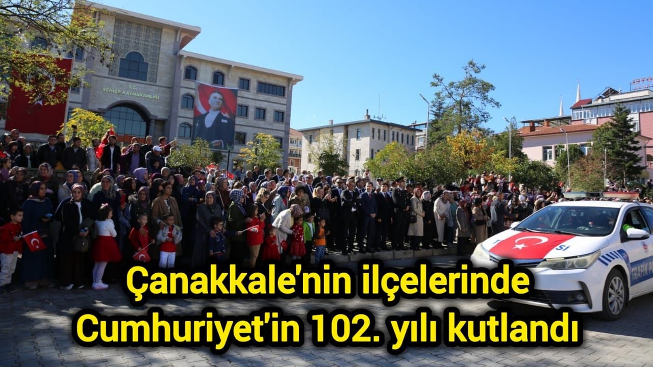 Çanakkale'nin ilçelerinde Cumhuriyet'in 102. yılı kutlandı