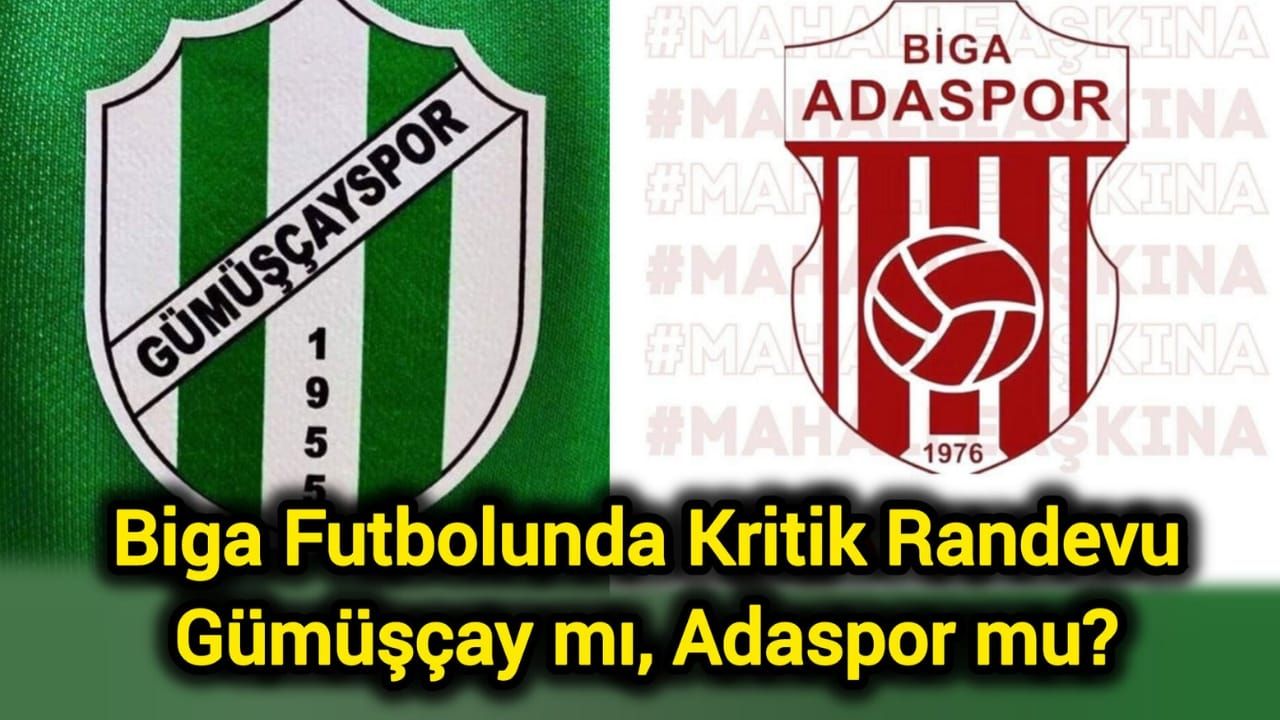 Biga Futbolunda Kritik Randevu: Gümüşçay mı, Adaspor mu?