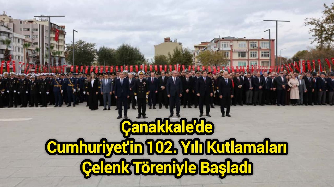 Çanakkale'de Cumhuriyet'in 102. Yılı Kutlamaları Çelenk Töreniyle Başladı