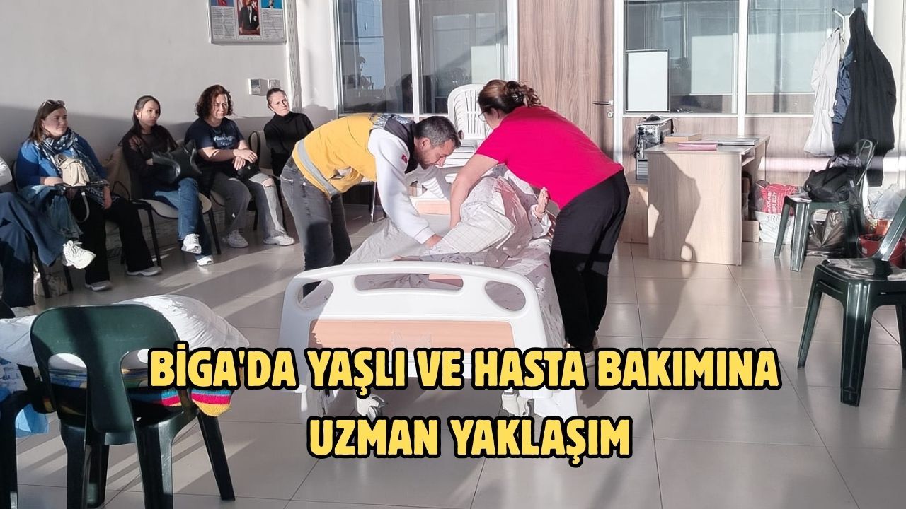 Biga'da yaşlı ve hasta bakımına uzman yaklaşım