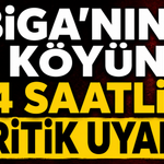 Biga'nın o köyüne 24 saatlik kritik uyarı!