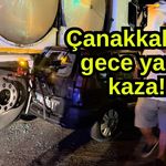 Çanakkale’de gece yarısı kaza!