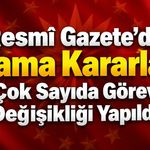 Resmî Gazete’de Atama Kararları: Çok Sayıda Görev Değişikliği Yapıldı