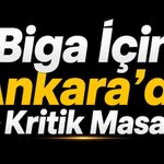 Biga İçin Ankara'da Kritik Masa