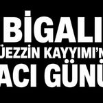 Bigalı Müezzin Kayyımı’nın acı günü