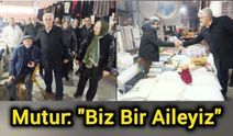 Mutur: "Biz Bir Aileyiz"