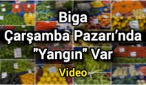 Biga Çarşamba Pazarı’nda "Yangın" Var
