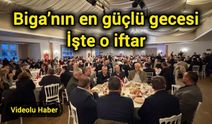 Biga’nın en güçlü gecesi: İşte o iftar