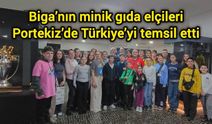 Biga’nın minik gıda elçileri Portekiz’de Türkiye’yi temsil etti