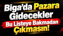 Biga’da Pazara Gidecekler Bu Listeye Bakmadan Çıkmasın!