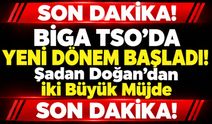 Biga TSO’da Yeni Dönem Başladı! Şadan Doğan’dan İki Büyük Müjde