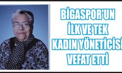 Bigaspor'un ilk ve tek kadın yöneticisi vefat etti