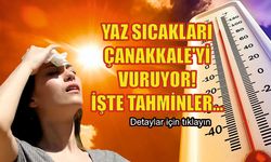 Yaz Sıcakları Çanakkale'yi Vuruyor! İşte Tahminler…