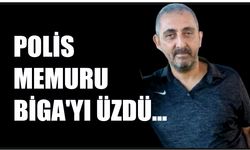 Polis Memuru Biga’yı Üzdü…