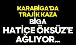 Karabiga’da Trajik Kaza: Biga, Hatice Öksüz’e ağlıyor…