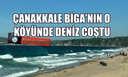 Çanakkale Biga’nın o köyünde deniz coştu