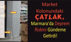 Market Kolonundaki Çatlak, Marmara'da Deprem Riskini Gündeme Getirdi