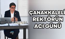 Çanakkaleli Rektörün Acı günü