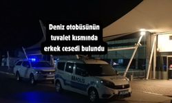 Deniz otobüsünün tuvalet kısmında erkek cesedi bulundu