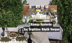 Komşu İlçelerde Suç Örgütüne Büyük Vurgun