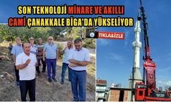 Son Teknoloji Minare ve Akıllı Cami Çanakkale Biga’da Yükseliyor