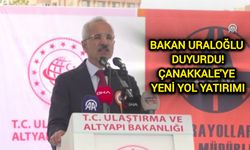 Bakan Uraloğlu Duyurdu: Çanakkale'ye Yeni Yol Yatırımı...