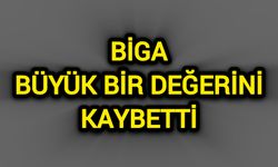 Biga Büyük Bir Değerini Kaybetti…