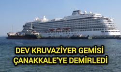 Dev kruvaziyer gemisi Çanakkale’ye demirledi