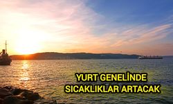 Yurt genelinde sıcaklıklar artacak