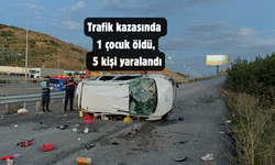 Trafik kazasında 1 çocuk hayatını kaybetti , 5 kişi yaralandı