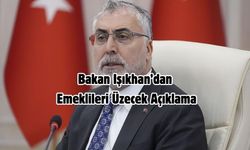 Bakan Işıkhan’dan Emeklileri Üzecek Açıklama